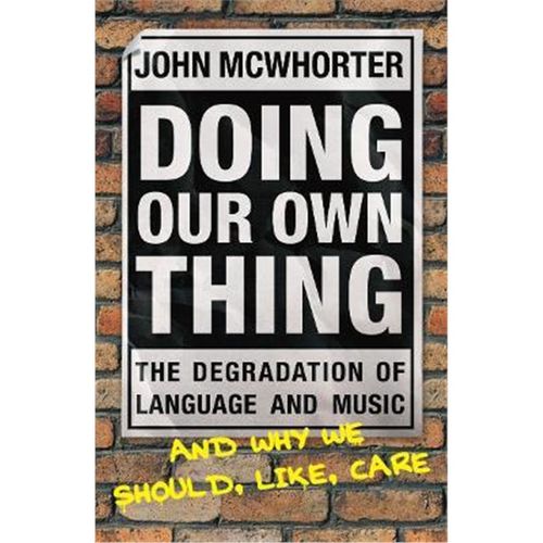 预订doing our own thing:the degradation of language and music