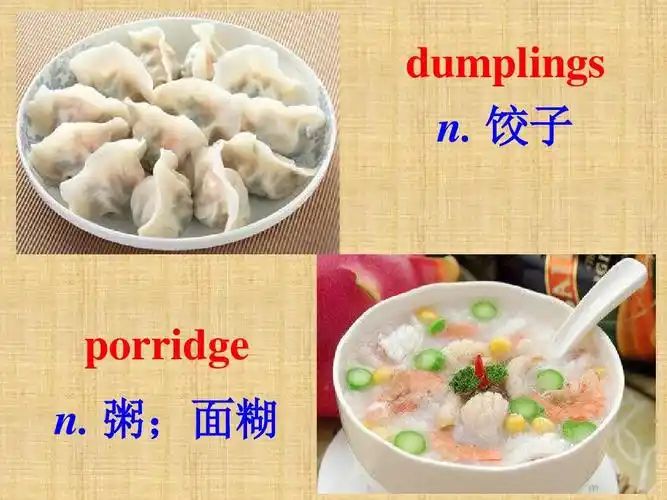 饺子 porridge n. 粥;面糊