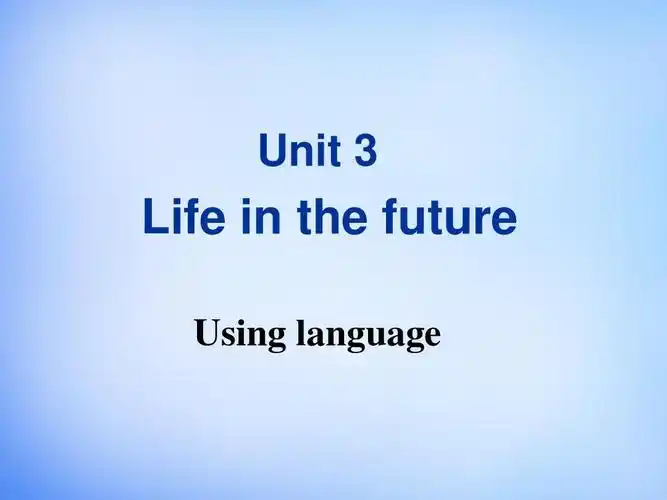黑龙江省鸡西市高中英语 unit3 life in the future using language