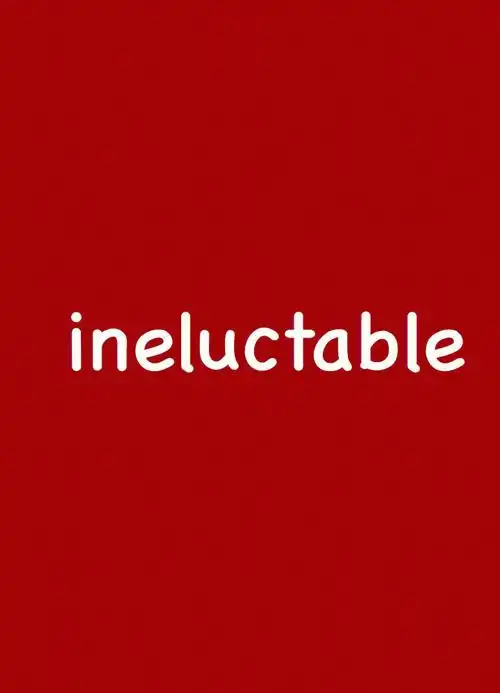 避免的,无法逃避的英文释义:not to be avoided, changed or resisted