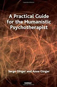 a practical guide for the humanistic psychotherapist/serge