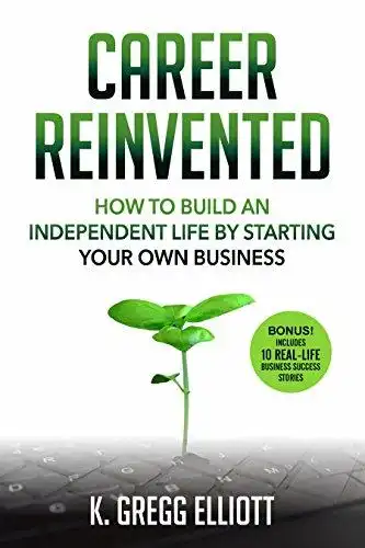 career-reinvented-how-to-build-an-independent-life-by-starting