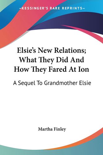 需印刷】elsie s new relations; what they did and how they fared