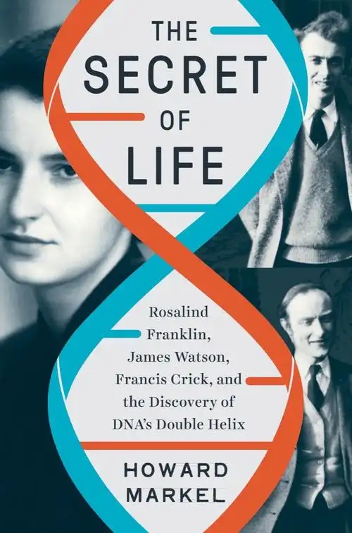 the secret of life: rosalind franklin, james watson, francis